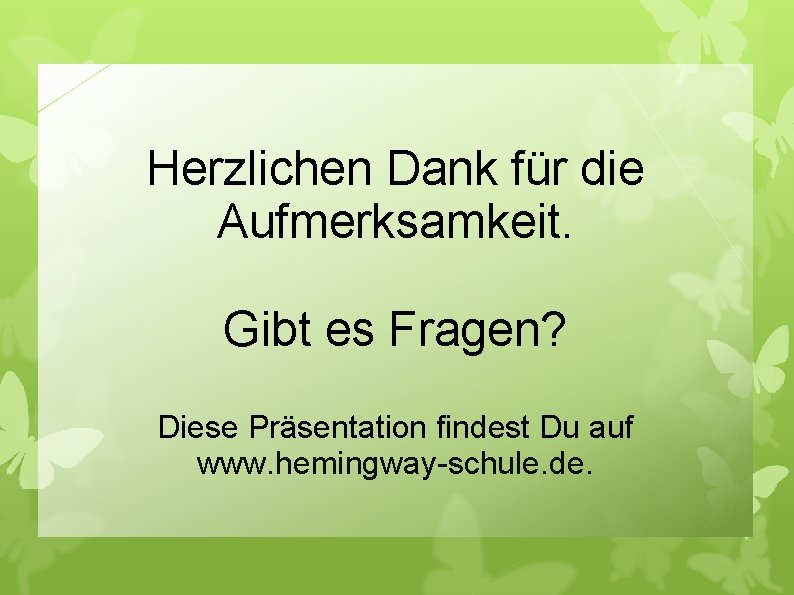 Herzlichen Dank für die Aufmerksamkeit. Gibt es Fragen? Diese Präsentation findest Du auf www.