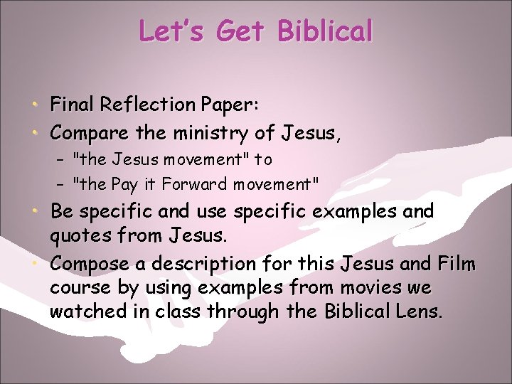 Let’s Get Biblical • Final Reflection Paper: • Compare the ministry of Jesus, –