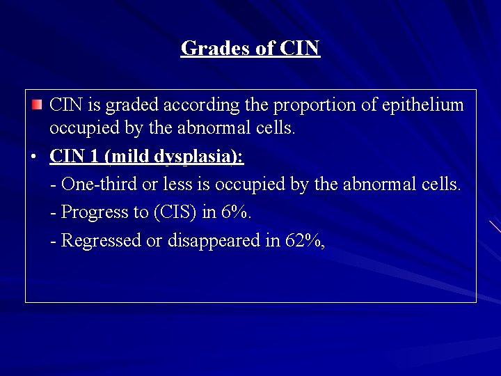 Grades of CIN is graded according the proportion of epithelium occupied by the abnormal