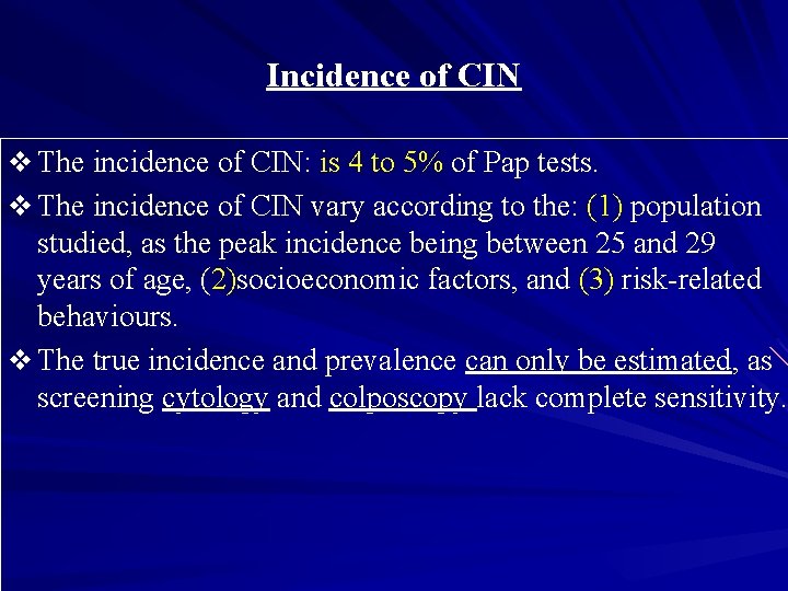 Incidence of CIN v The incidence of CIN: is 4 to 5% of Pap