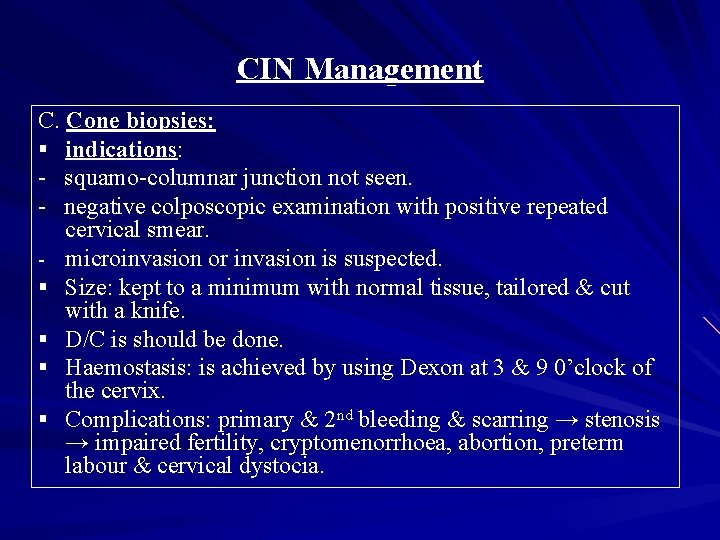 CIN Management C. Cone biopsies: § indications: - squamo-columnar junction not seen. - negative