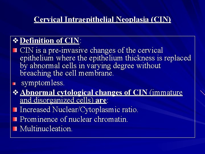 Cervical Intraepithelial Neoplasia (CIN) v Definition of CIN: CIN is a pre-invasive changes of