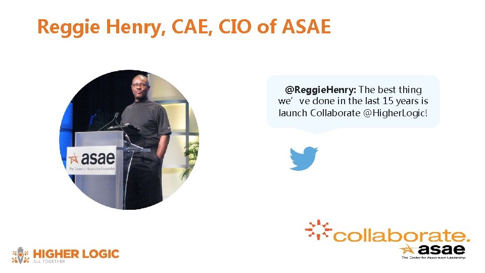 Reggie Henry, CAE, CIO of ASAE @Reggie. Henry: The best thing we’ve done in