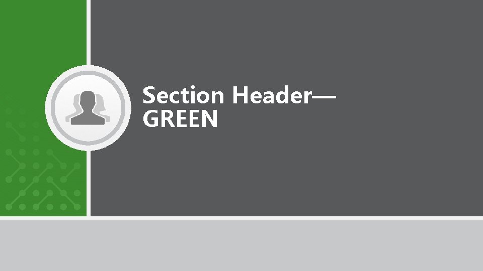 Section Header— GREEN 