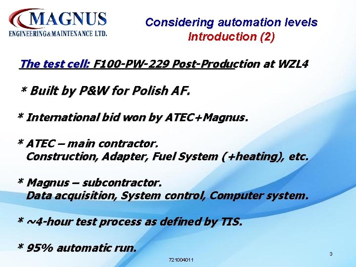 Considering automation levels Introduction (2) The test cell: F 100 -PW-229 Post-Production at WZL Considering automation levels Introduction (2) The test cell: F 100 -PW-229 Post-Production at WZL