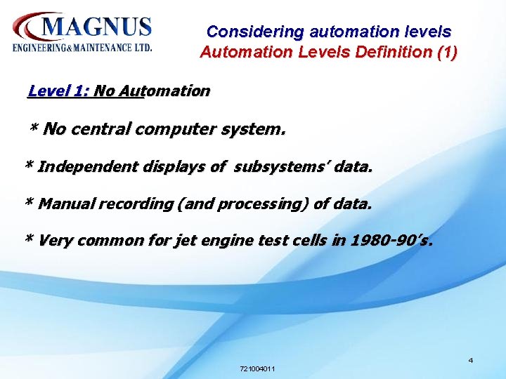 Considering automation levels Automation Levels Definition (1) Level 1: No Automation * No central Considering automation levels Automation Levels Definition (1) Level 1: No Automation * No central