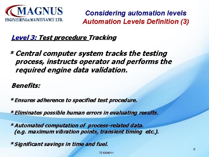 Considering automation levels Automation Levels Definition (3) Level 3: Test procedure Tracking * Central Considering automation levels Automation Levels Definition (3) Level 3: Test procedure Tracking * Central