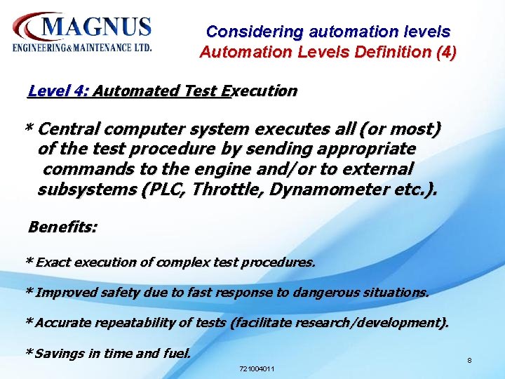 Considering automation levels Automation Levels Definition (4) Level 4: Automated Test Execution * Central Considering automation levels Automation Levels Definition (4) Level 4: Automated Test Execution * Central