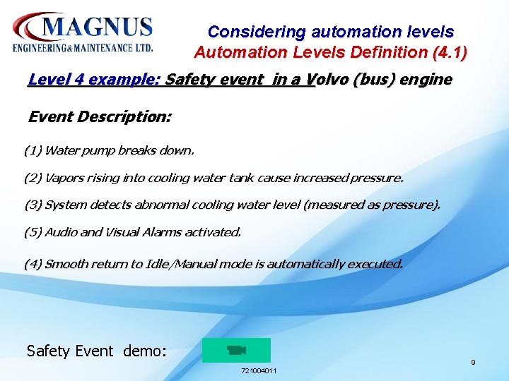 Considering automation levels Automation Levels Definition (4. 1) Level 4 example: Safety event in Considering automation levels Automation Levels Definition (4. 1) Level 4 example: Safety event in