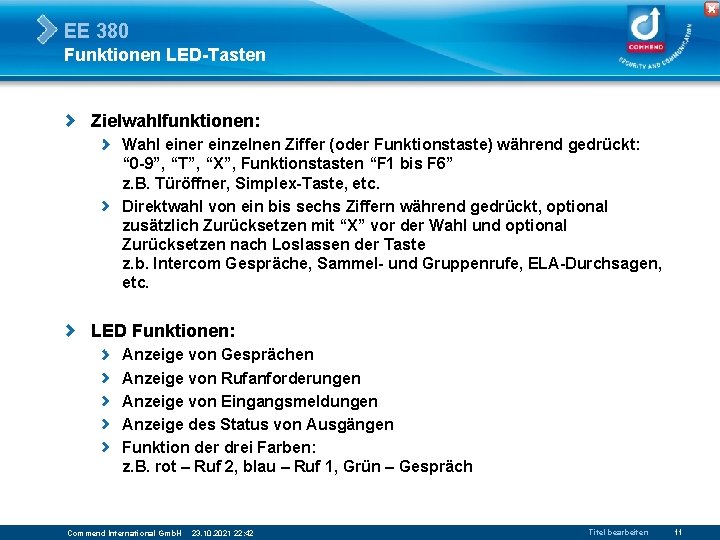 EE 380 Funktionen LED-Tasten Zielwahlfunktionen: Wahl einer einzelnen Ziffer (oder Funktionstaste) während gedrückt: “