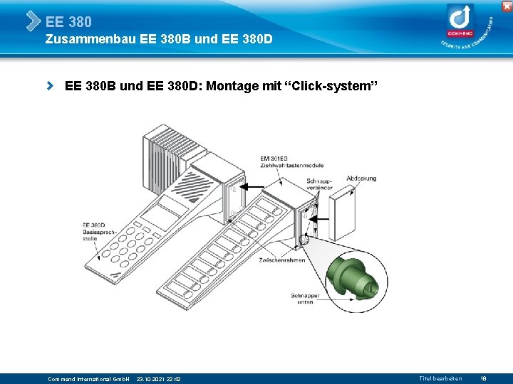 EE 380 Zusammenbau EE 380 B und EE 380 D: Montage mit “Click-system” Commend