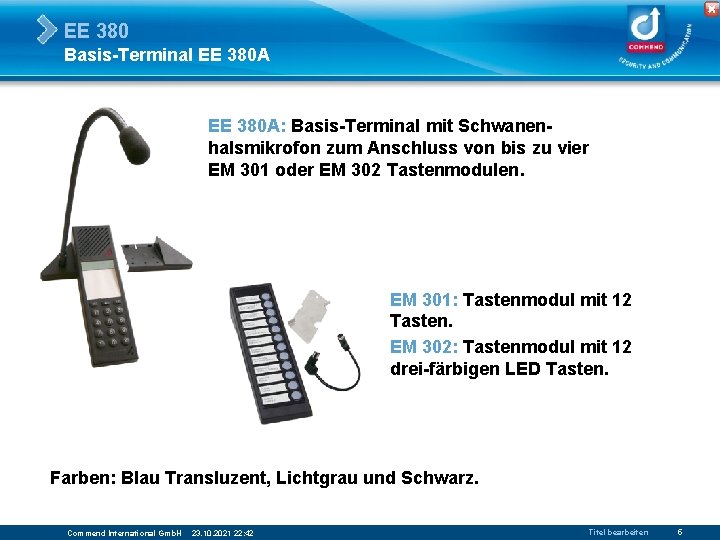 EE 380 Basis-Terminal EE 380 A: Basis-Terminal mit Schwanenhalsmikrofon zum Anschluss von bis zu