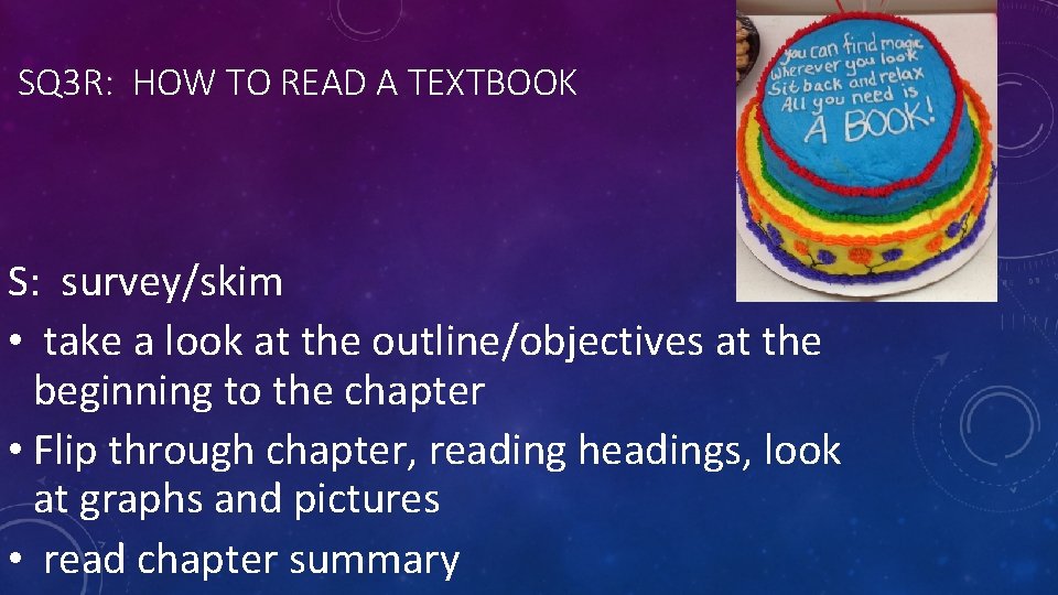 SQ 3 R: HOW TO READ A TEXTBOOK S: survey/skim • take a look