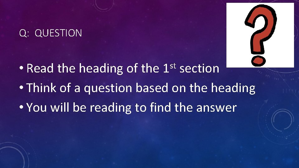 Q: QUESTION st 1 • Read the heading of the section • Think of