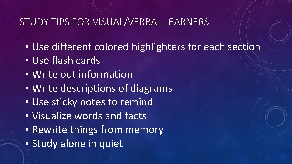 STUDY TIPS FOR VISUAL/VERBAL LEARNERS • Use different colored highlighters for each section •