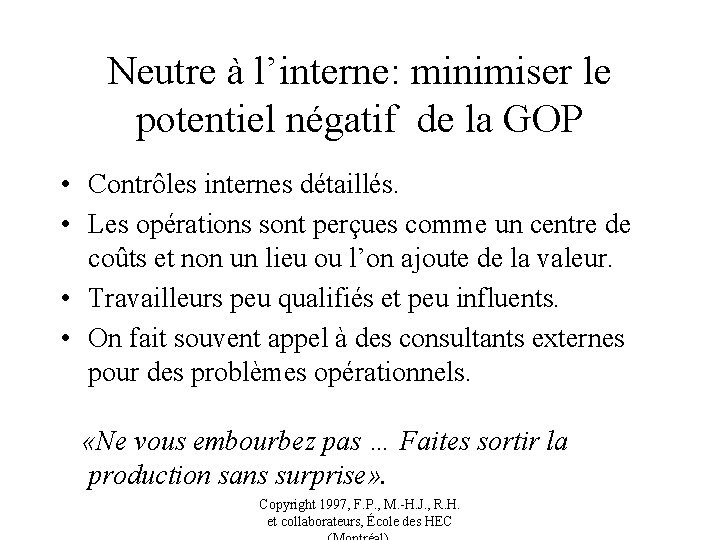 Neutre à l’interne: minimiser le potentiel négatif de la GOP • Contrôles internes détaillés.