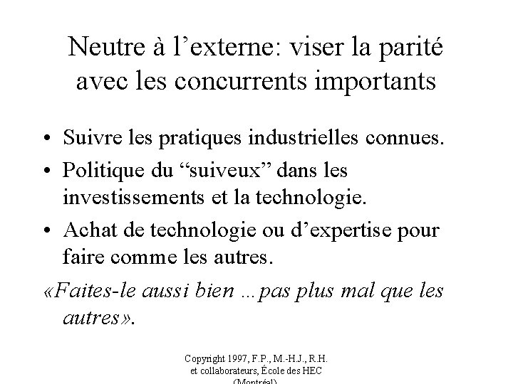 Neutre à l’externe: viser la parité avec les concurrents importants • Suivre les pratiques