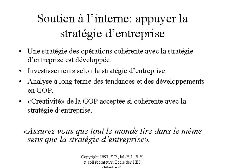 Soutien à l’interne: appuyer la stratégie d’entreprise • Une stratégie des opérations cohérente avec