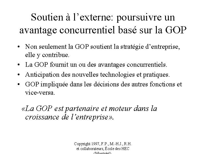 Soutien à l’externe: poursuivre un avantage concurrentiel basé sur la GOP • Non seulement