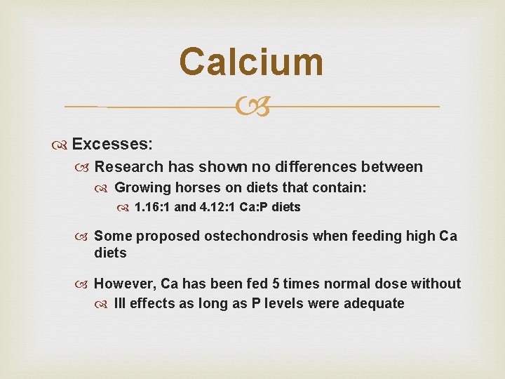 Calcium Excesses: Research has shown no differences between Growing horses on diets that contain: