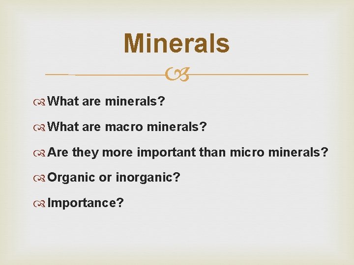 Minerals What are minerals? What are macro minerals? Are they more important than micro
