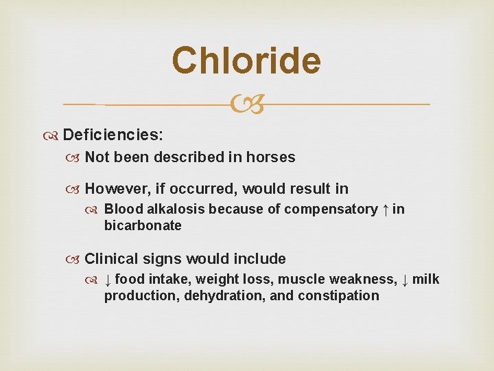 Chloride Deficiencies: Not been described in horses However, if occurred, would result in Blood