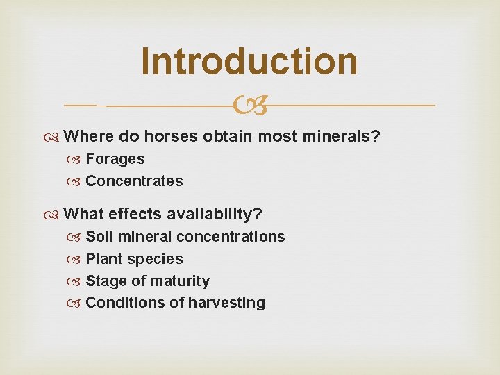 Introduction Where do horses obtain most minerals? Forages Concentrates What effects availability? Soil mineral