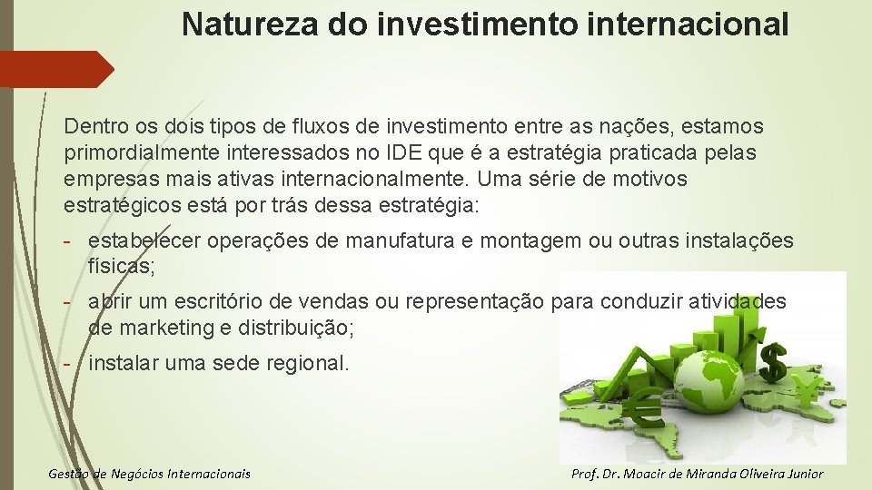 Natureza do investimento internacional Dentro os dois tipos de fluxos de investimento entre as