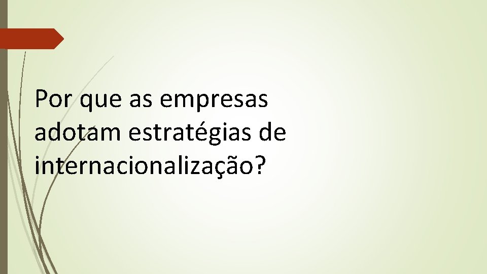 Por que as empresas adotam estratégias de internacionalização? 