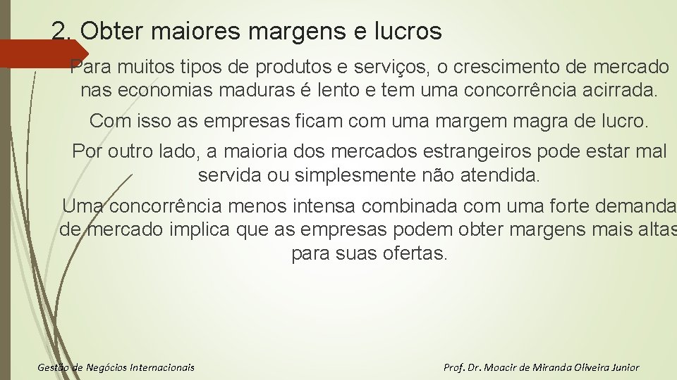 2. Obter maiores margens e lucros Para muitos tipos de produtos e serviços, o