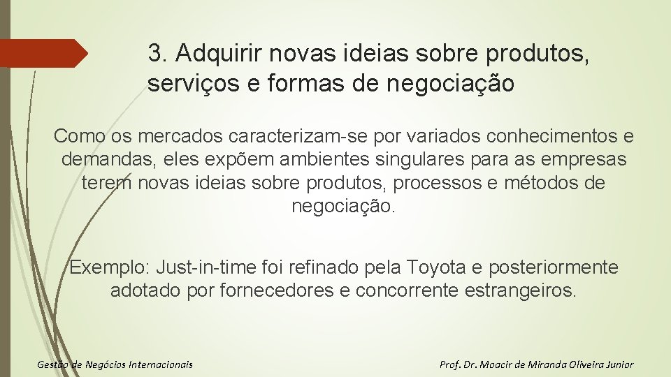 3. Adquirir novas ideias sobre produtos, serviços e formas de negociação Como os mercados