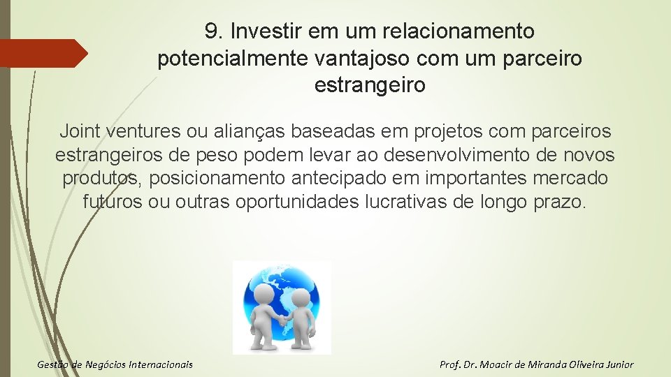 9. Investir em um relacionamento potencialmente vantajoso com um parceiro estrangeiro Joint ventures ou