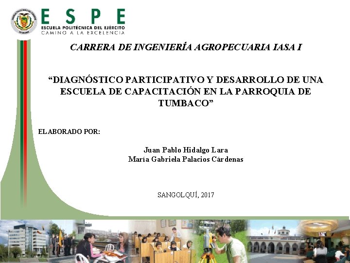 CARRERA DE INGENIERÍA AGROPECUARIA IASA I “DIAGNÓSTICO PARTICIPATIVO Y DESARROLLO DE UNA ESCUELA DE