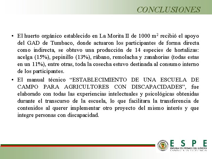 CONCLUSIONES • El huerto orgánico establecido en La Morita II de 1000 m 2