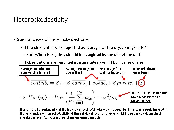 Heteroskedasticity • Special cases of heteroskedasticity • If the observations are reported as averages Heteroskedasticity • Special cases of heteroskedasticity • If the observations are reported as averages