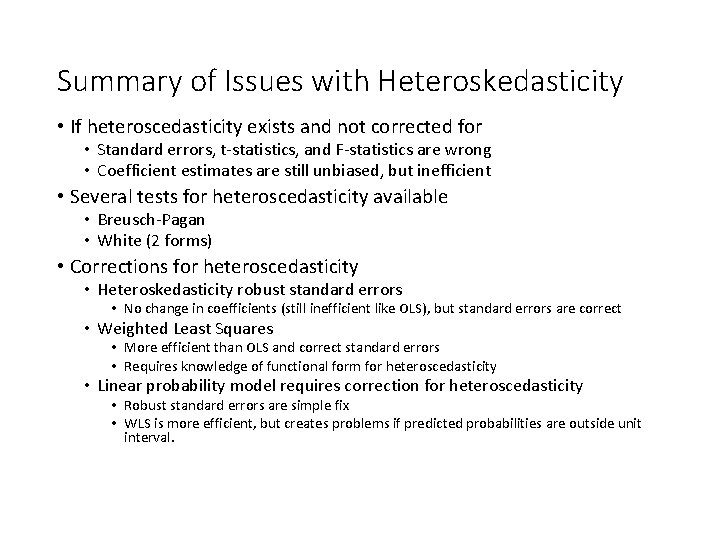 Summary of Issues with Heteroskedasticity • If heteroscedasticity exists and not corrected for • Summary of Issues with Heteroskedasticity • If heteroscedasticity exists and not corrected for •