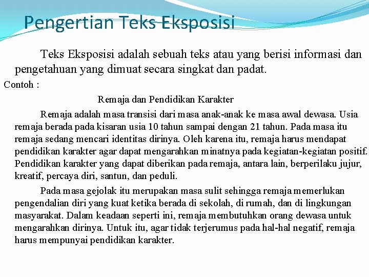 Pengertian Teks Eksposisi adalah sebuah teks atau yang berisi informasi dan pengetahuan yang dimuat