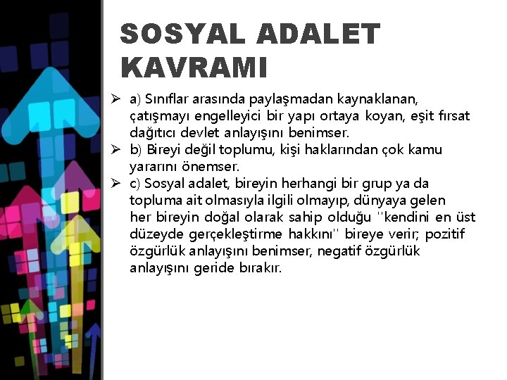 SOSYAL ADALET KAVRAMI Ø a) Sınıflar arasında paylaşmadan kaynaklanan, çatışmayı engelleyici bir yapı ortaya