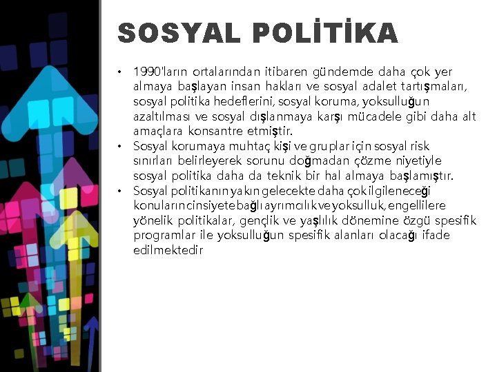 SOSYAL POLİTİKA • 1990'ların ortalarından itibaren gündemde daha çok yer almaya başlayan insan hakları