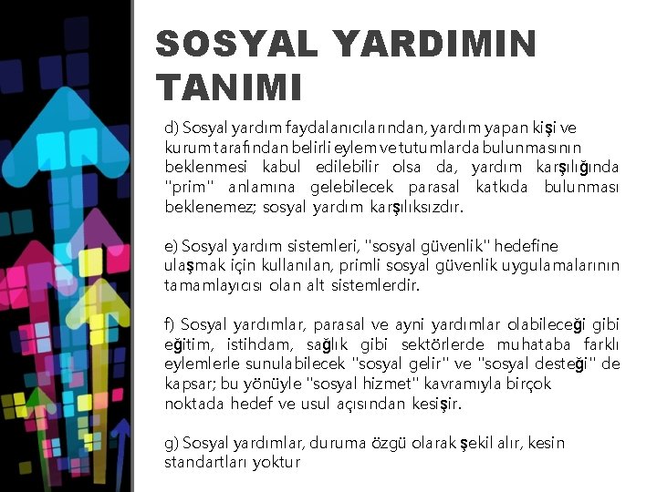 SOSYAL YARDIMIN TANIMI d) Sosyal yardım faydalanıcılarından, yardım yapan kişi ve kurum tarafından belirli