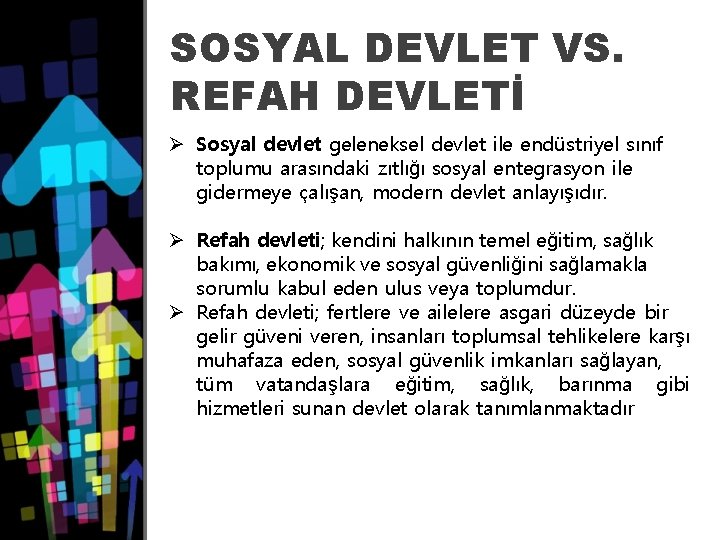 SOSYAL DEVLET VS. REFAH DEVLETİ Ø Sosyal devlet geleneksel devlet ile endüstriyel sınıf toplumu