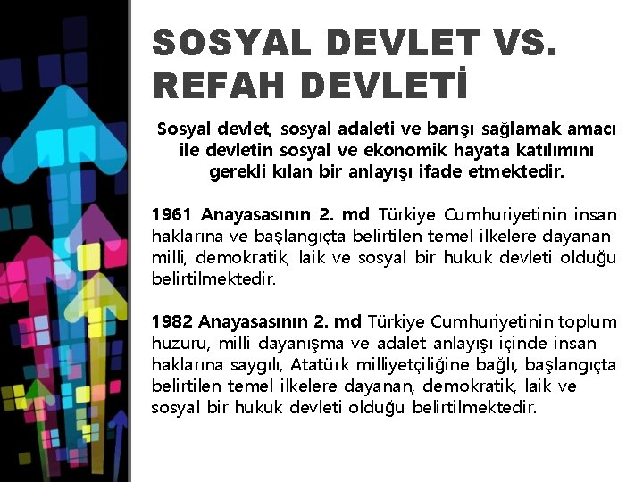 SOSYAL DEVLET VS. REFAH DEVLETİ Sosyal devlet, sosyal adaleti ve barışı sağlamak amacı ile