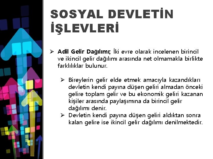 SOSYAL DEVLETİN İŞLEVLERİ Ø Adil Gelir Dağılımı; İki evre olarak incelenen birincil ve ikincil