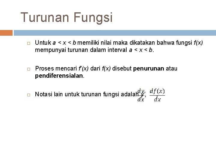 Turunan Fungsi Untuk a < x < b memiliki nilai maka dikatakan bahwa fungsi