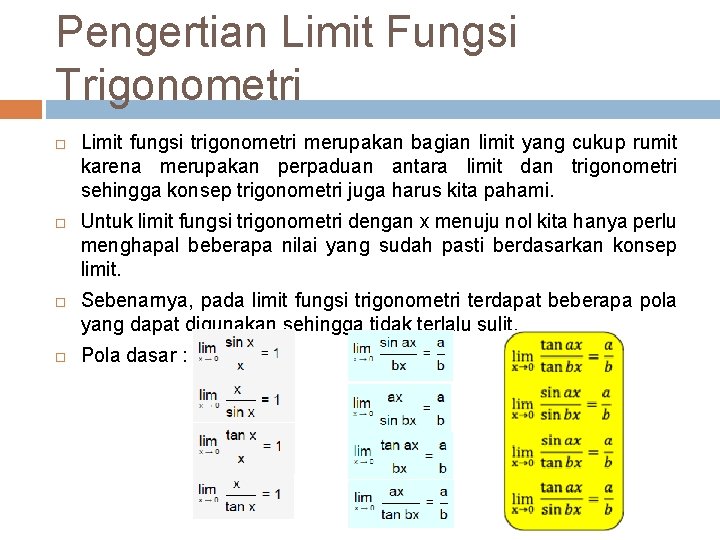 Pengertian Limit Fungsi Trigonometri Limit fungsi trigonometri merupakan bagian limit yang cukup rumit karena