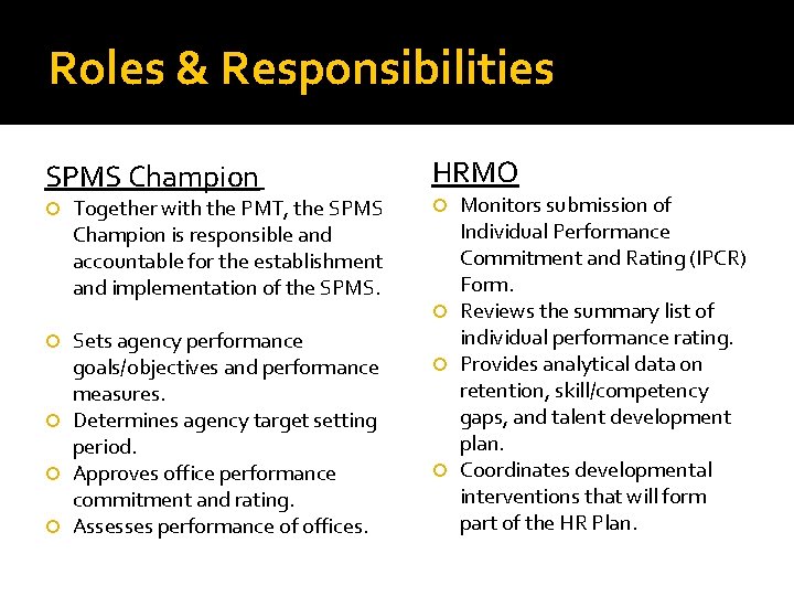 Roles & Responsibilities SPMS Champion HRMO Together with the PMT, the SPMS Champion is