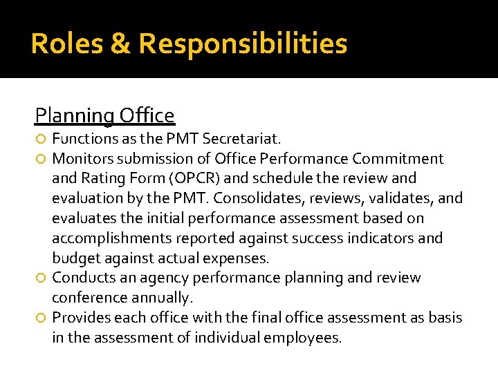 Roles & Responsibilities Planning Office Functions as the PMT Secretariat. Monitors submission of Office