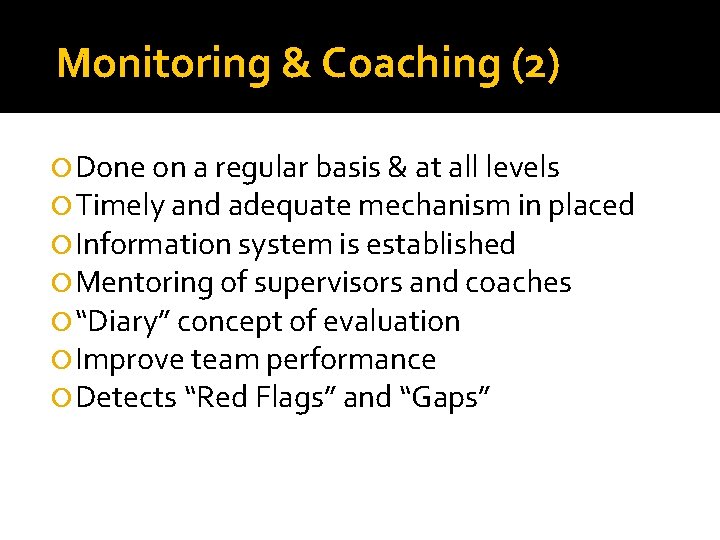 Monitoring & Coaching (2) Done on a regular basis & at all levels Timely
