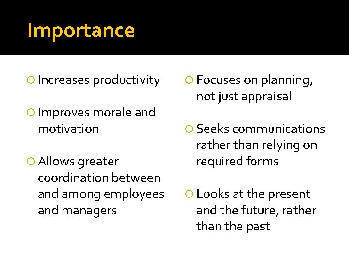 Importance Increases productivity Improves morale and motivation Allows greater coordination between and among employees