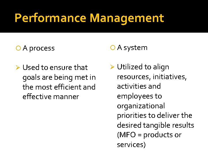Performance Management A process Ø Used to ensure that goals are being met in